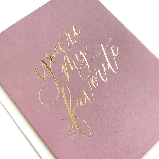 You're My Favorite Gold Foil Card